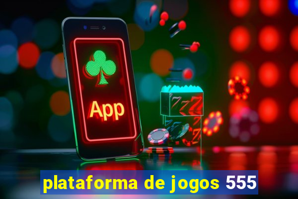 plataforma de jogos 555